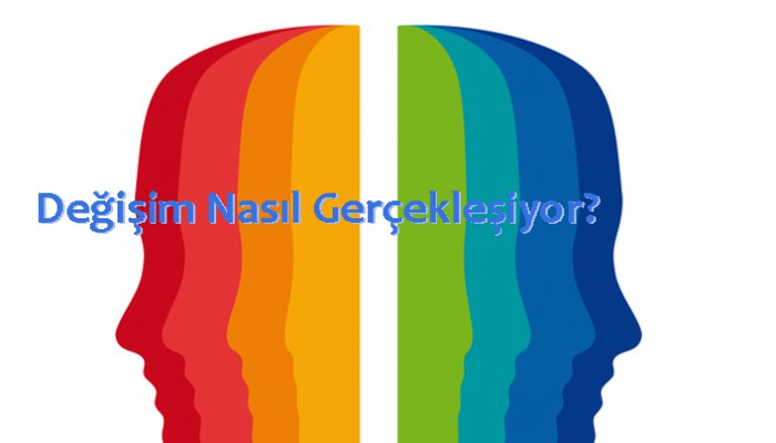 Değişim Nasıl Gerçekleşiyor?